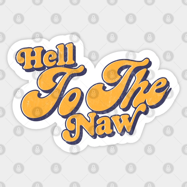 Hell To The Naw / Retro Typography Design Sticker by DankFutura